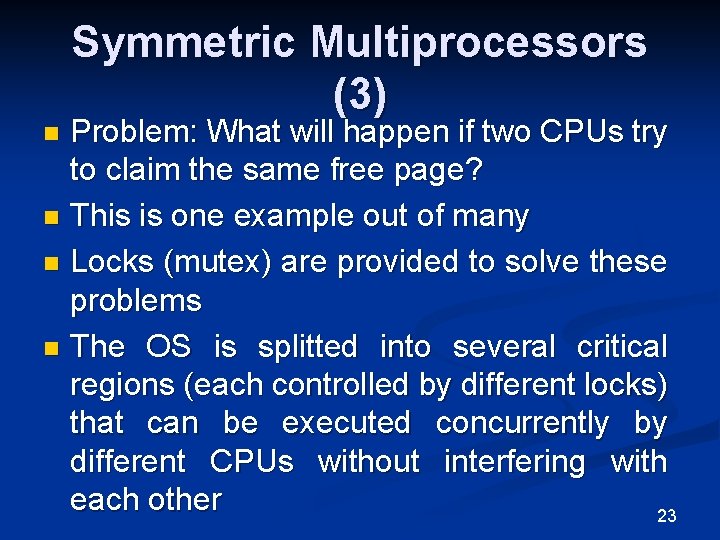 Symmetric Multiprocessors (3) Problem: What will happen if two CPUs try to claim the