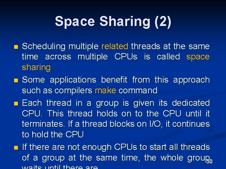 Space Sharing (2) n n Scheduling multiple related threads at the same time across