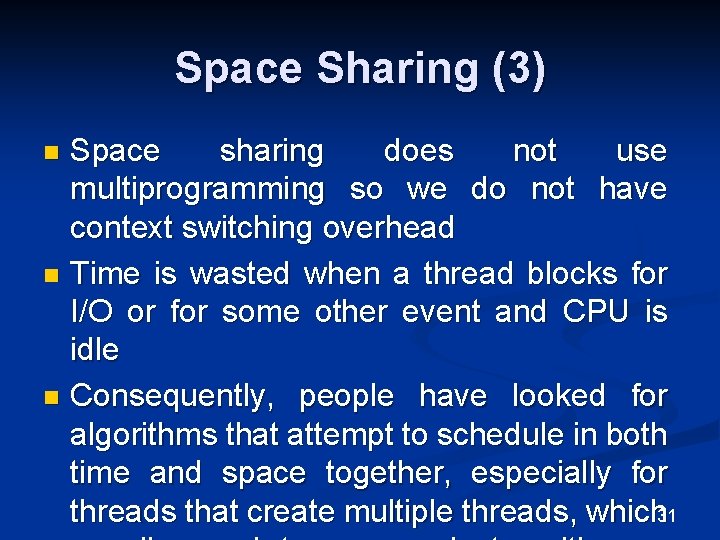 Space Sharing (3) Space sharing does not use multiprogramming so we do not have