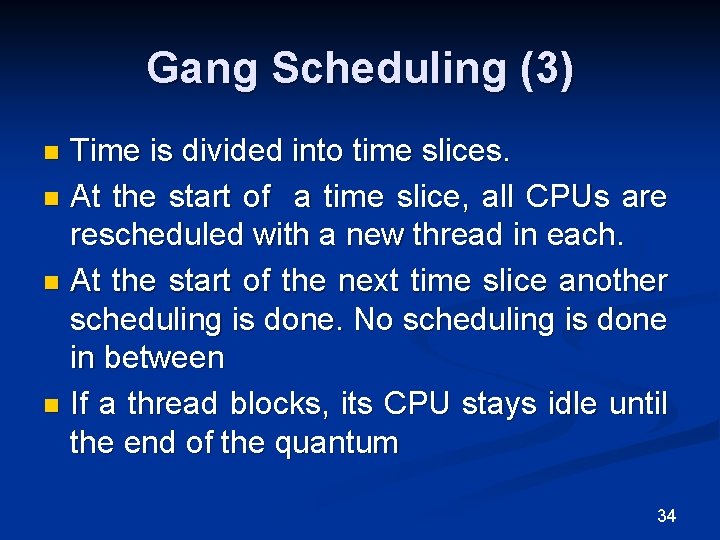 Gang Scheduling (3) Time is divided into time slices. n At the start of