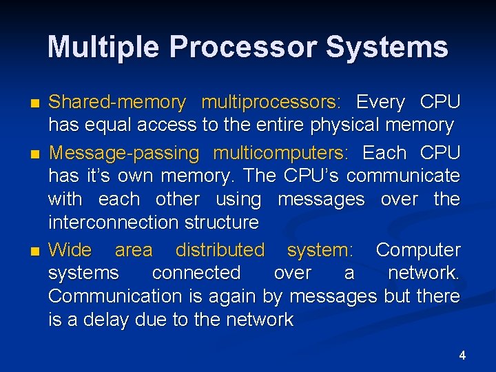 Multiple Processor Systems n n n Shared-memory multiprocessors: Every CPU has equal access to