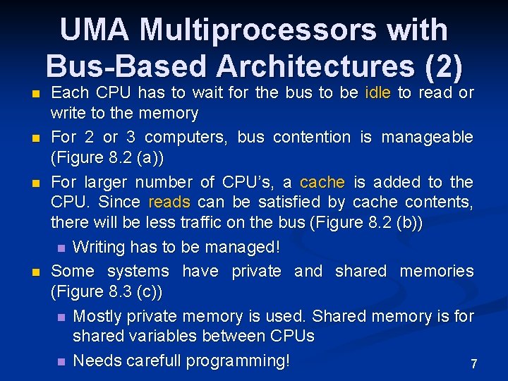 UMA Multiprocessors with Bus-Based Architectures (2) n n Each CPU has to wait for