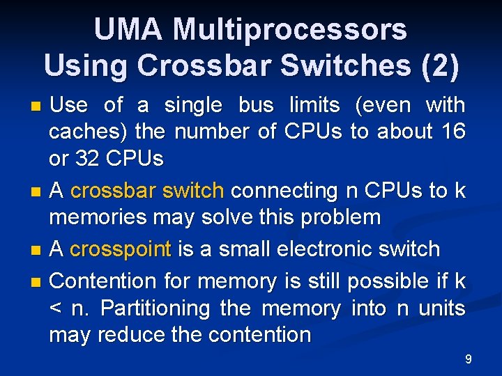 UMA Multiprocessors Using Crossbar Switches (2) Use of a single bus limits (even with