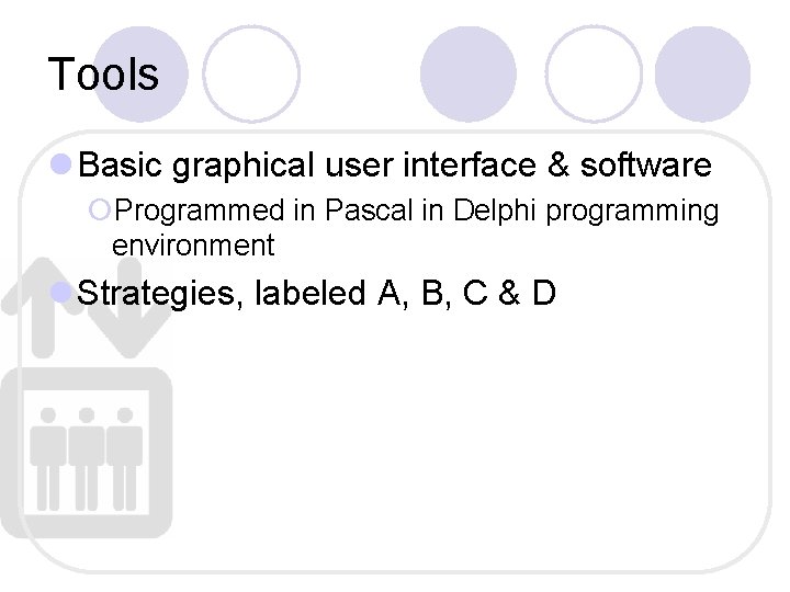 Tools l Basic graphical user interface & software ¡Programmed in Pascal in Delphi programming