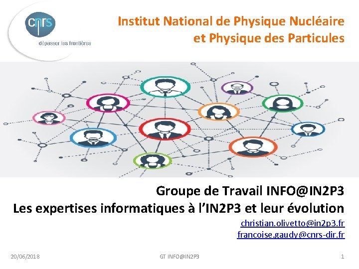 Institut National de Physique Nucléaire et Physique des Particules Groupe de Travail INFO@IN 2