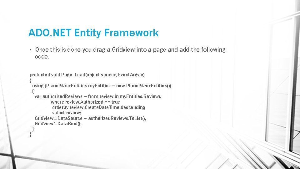 ADO. NET Entity Framework • Once this is done you drag a Gridview into ADO. NET Entity Framework • Once this is done you drag a Gridview into