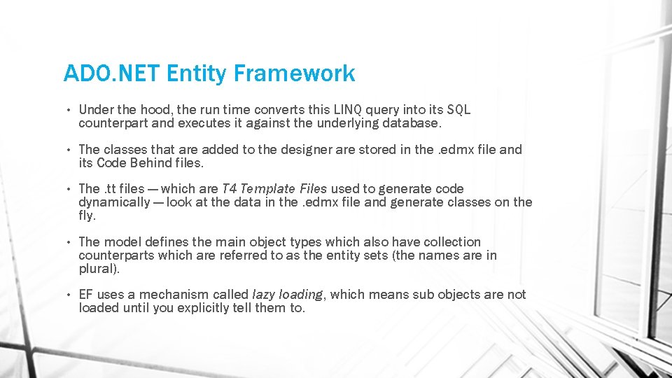 ADO. NET Entity Framework • Under the hood, the run time converts this LINQ ADO. NET Entity Framework • Under the hood, the run time converts this LINQ