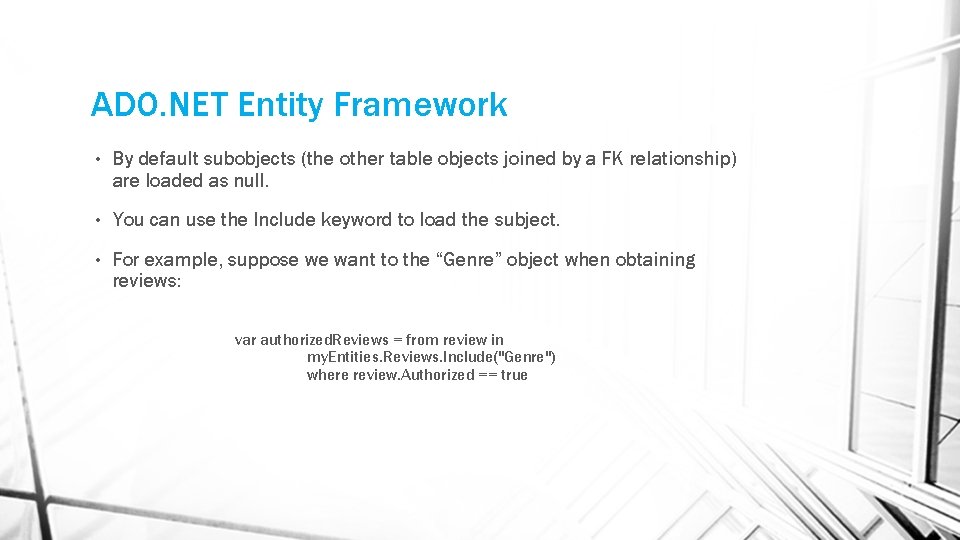 ADO. NET Entity Framework • By default subobjects (the other table objects joined by ADO. NET Entity Framework • By default subobjects (the other table objects joined by