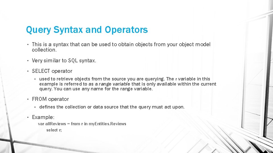 Query Syntax and Operators • This is a syntax that can be used to Query Syntax and Operators • This is a syntax that can be used to