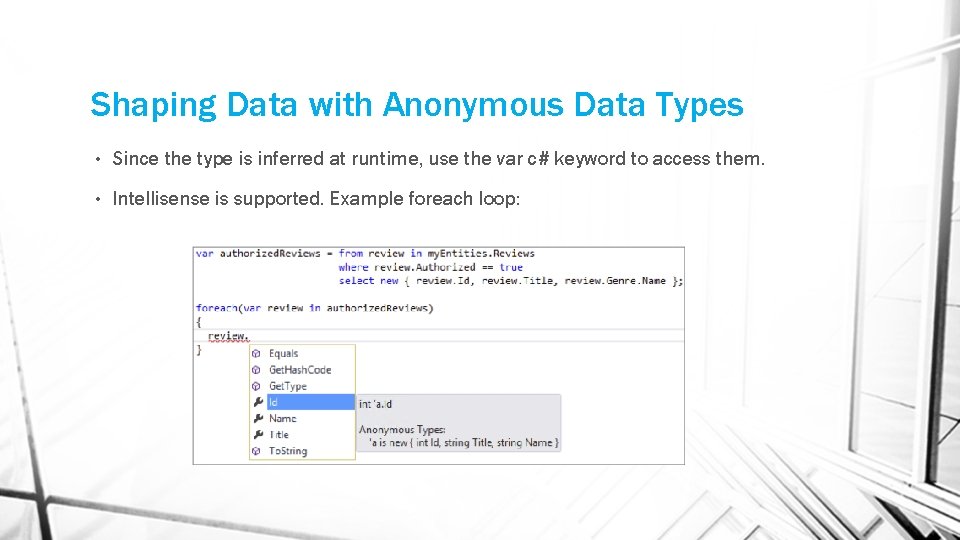 Shaping Data with Anonymous Data Types • Since the type is inferred at runtime, Shaping Data with Anonymous Data Types • Since the type is inferred at runtime,