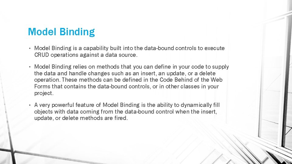 Model Binding • Model Binding is a capability built into the data-bound controls to Model Binding • Model Binding is a capability built into the data-bound controls to