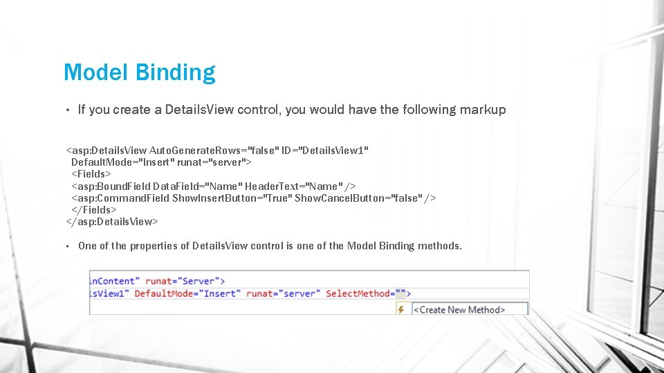 Model Binding • If you create a Details. View control, you would have the Model Binding • If you create a Details. View control, you would have the