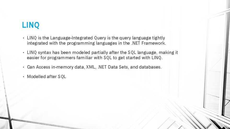 LINQ • LINQ is the Language-Integrated Query is the query language tightly integrated with LINQ • LINQ is the Language-Integrated Query is the query language tightly integrated with