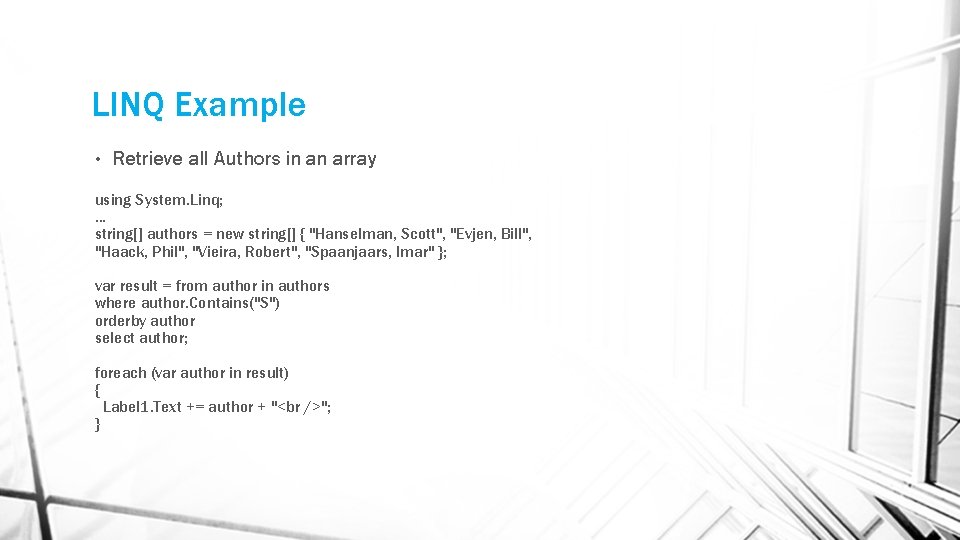 LINQ Example • Retrieve all Authors in an array using System. Linq; . . LINQ Example • Retrieve all Authors in an array using System. Linq; . .