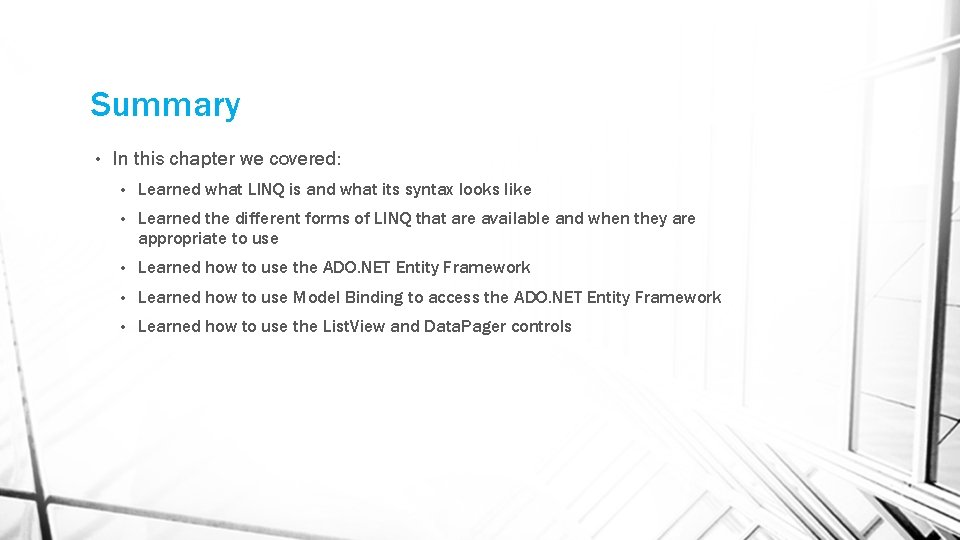 Summary • In this chapter we covered: • Learned what LINQ is and what Summary • In this chapter we covered: • Learned what LINQ is and what