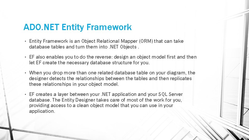 ADO. NET Entity Framework • Entity Framework is an Object Relational Mapper (ORM) that ADO. NET Entity Framework • Entity Framework is an Object Relational Mapper (ORM) that