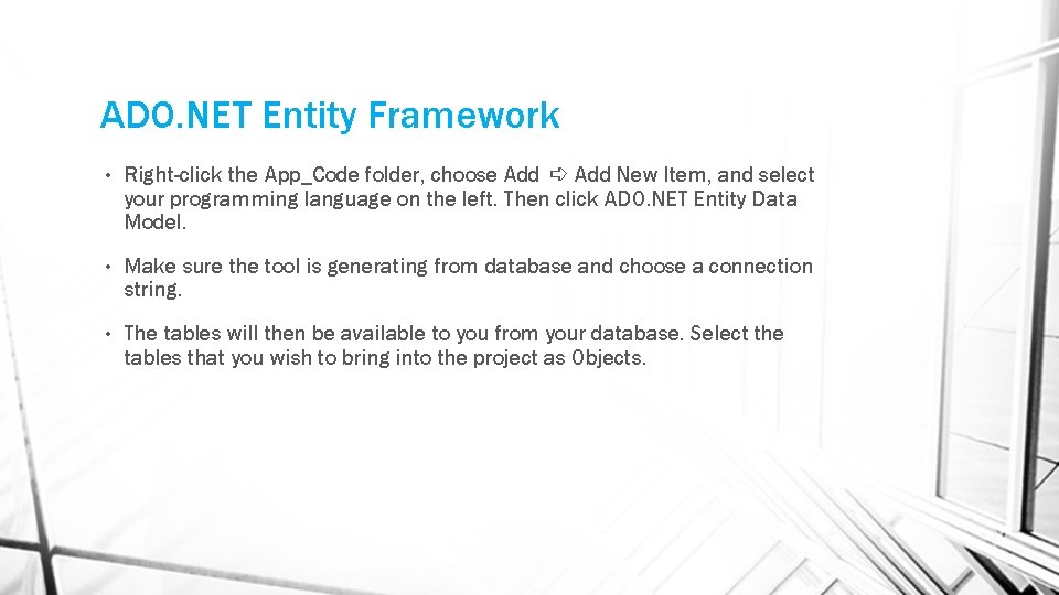 ADO. NET Entity Framework • Right-click the App_Code folder, choose Add ➪ Add New ADO. NET Entity Framework • Right-click the App_Code folder, choose Add ➪ Add New