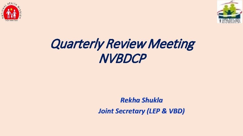 Quarterly Review Meeting NVBDCP Rekha Shukla Joint Secretary (LEP & VBD) 