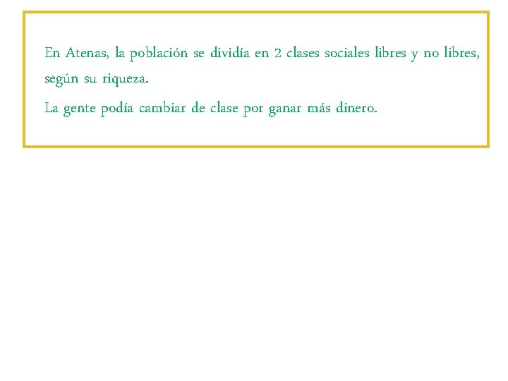 En Atenas, la población se dividía en 2 clases sociales libres y no libres,