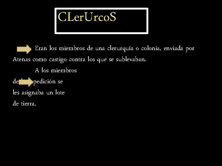 CLer. Urco. S Eran los miembros de una clerurquía o colonia, enviada por Atenas