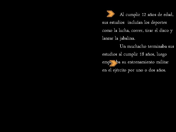 Al cumplir 12 años de edad, sus estudios incluían los deportes como la lucha,