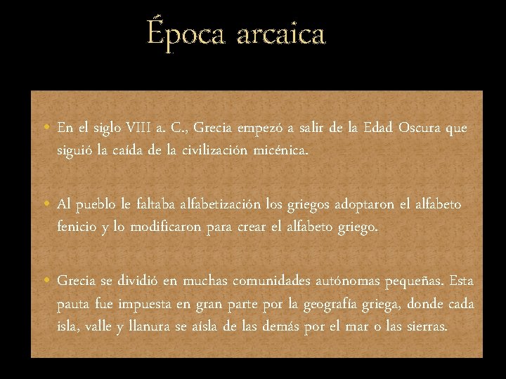 Época arcaica • En el siglo VIII a. C. , Grecia empezó a salir