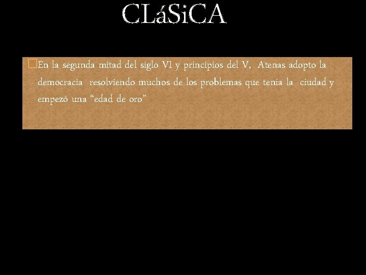 CLáSi. CA �En la segunda mitad del siglo VI y principios del V, Atenas