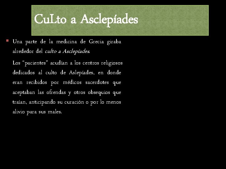 Cu. Lto a Asclepíades Una parte de la medicina de Grecia giraba alrededor del