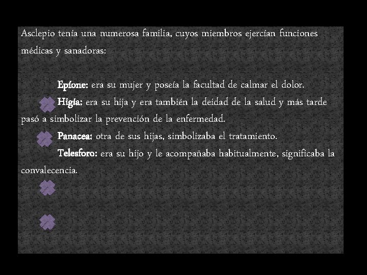 Asclepio tenía una numerosa familia, cuyos miembros ejercían funciones médicas y sanadoras: Epíone: era