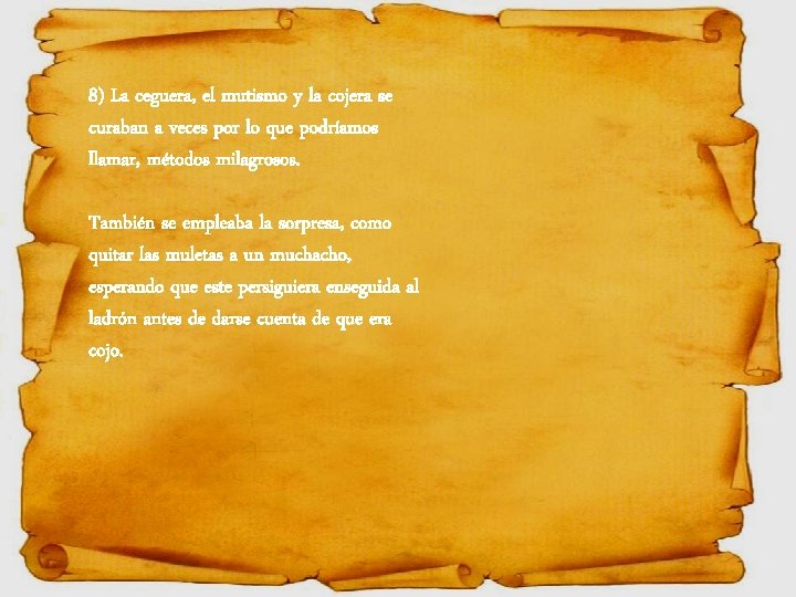 8) La ceguera, el mutismo y la cojera se curaban a veces por lo