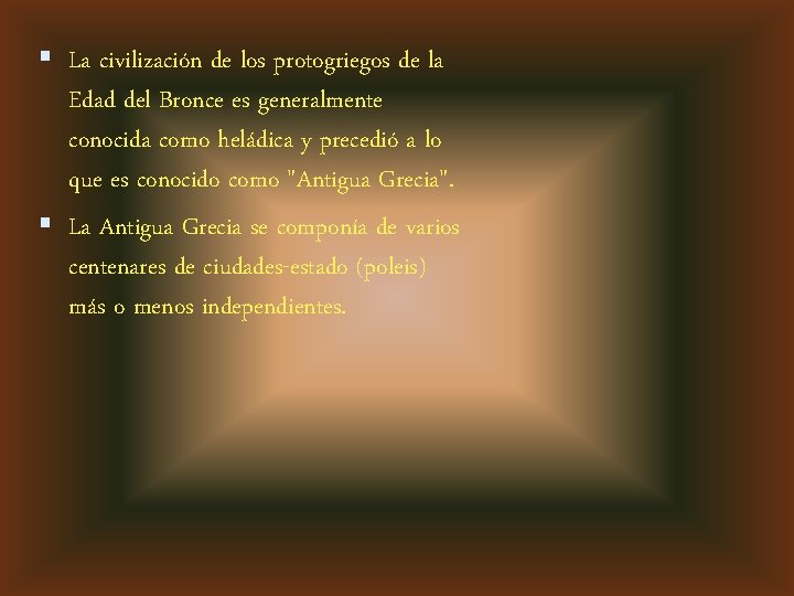  La civilización de los protogriegos de la Edad del Bronce es generalmente conocida