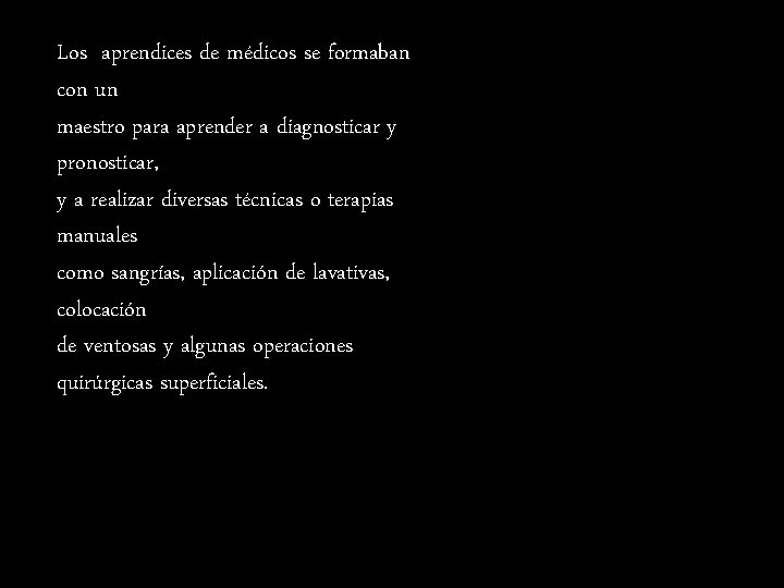 Los aprendices de médicos se formaban con un maestro para aprender a diagnosticar y