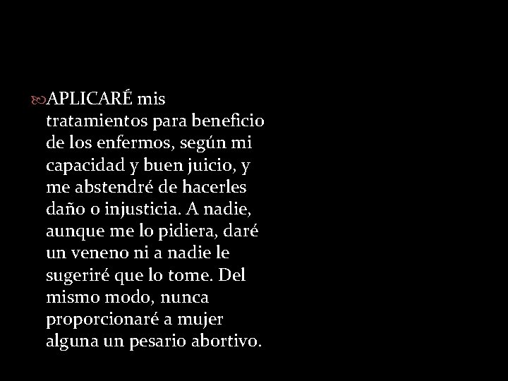  APLICARÉ mis tratamientos para beneficio de los enfermos, según mi capacidad y buen