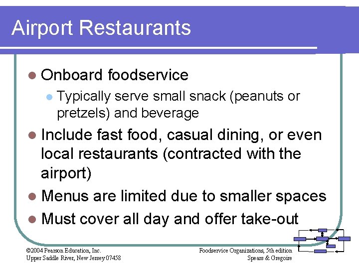 Airport Restaurants l Onboard l foodservice Typically serve small snack (peanuts or pretzels) and
