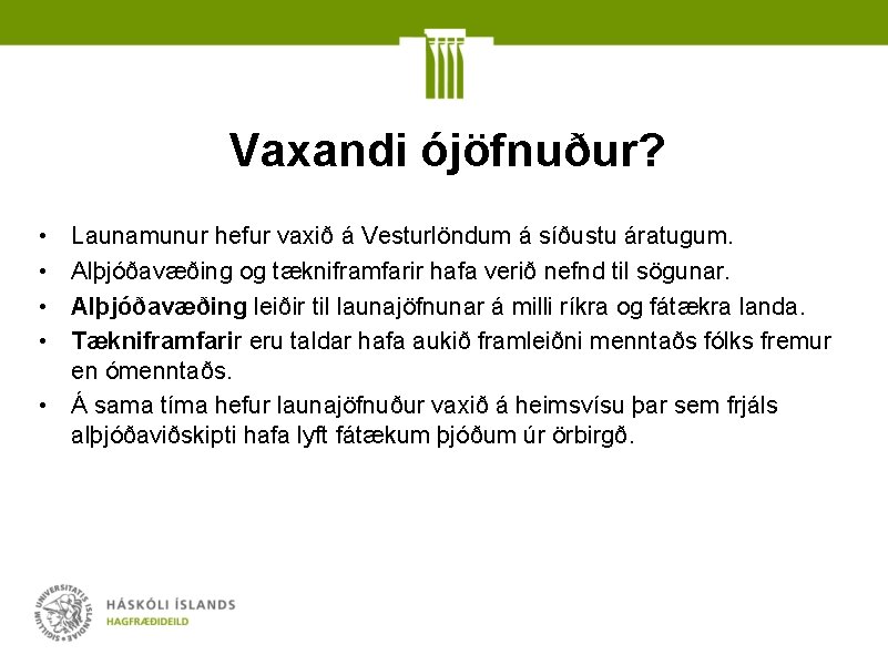 Vaxandi ójöfnuður? • • • Launamunur hefur vaxið á Vesturlöndum á síðustu áratugum. Alþjóðavæðing