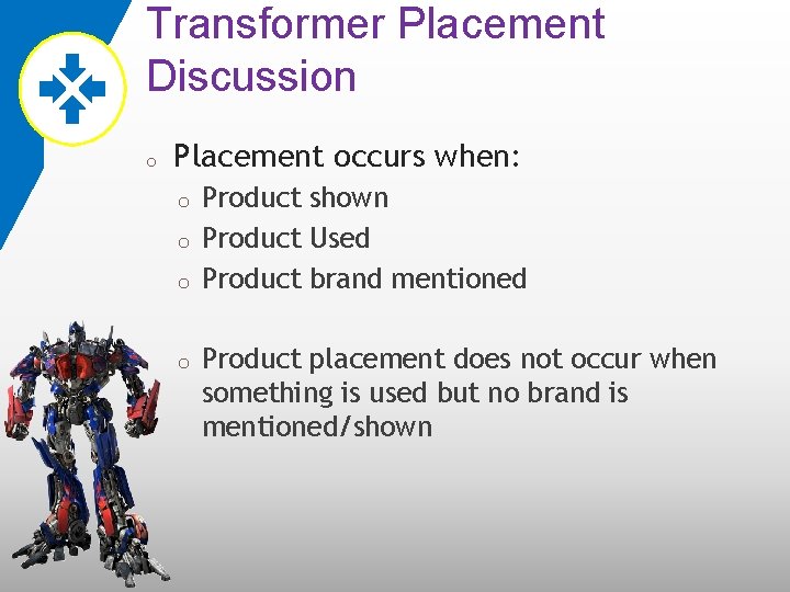 Transformer Placement Discussion o Placement occurs when: o o Product shown Product Used Product