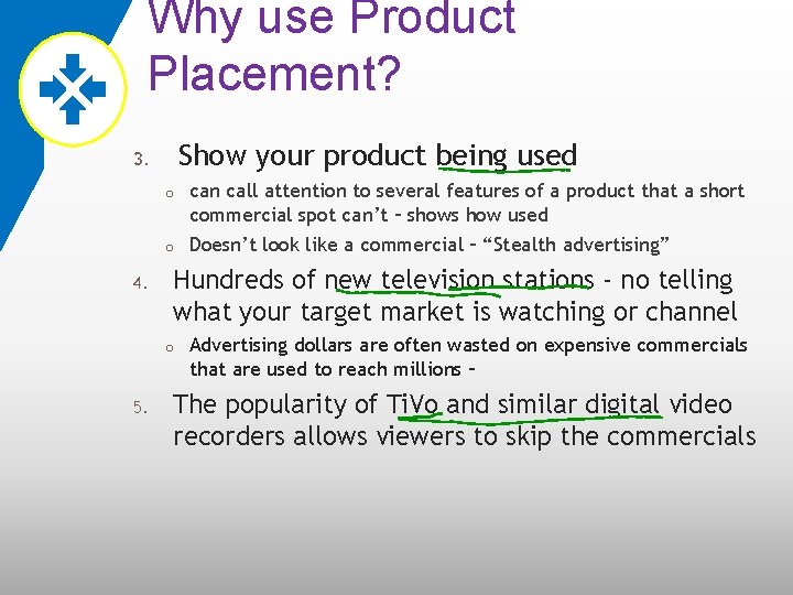 Why use Product Placement? Show your product being used 3. 4. o can call
