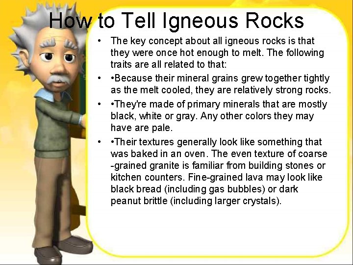 How to Tell Igneous Rocks • The key concept about all igneous rocks is