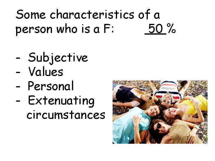 Some characteristics of a person who is a F: 50 % - Subjective Values