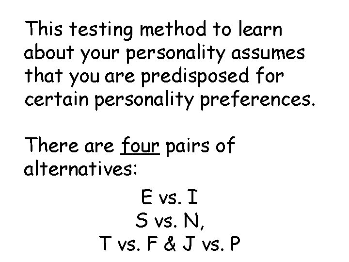 This testing method to learn about your personality assumes that you are predisposed for