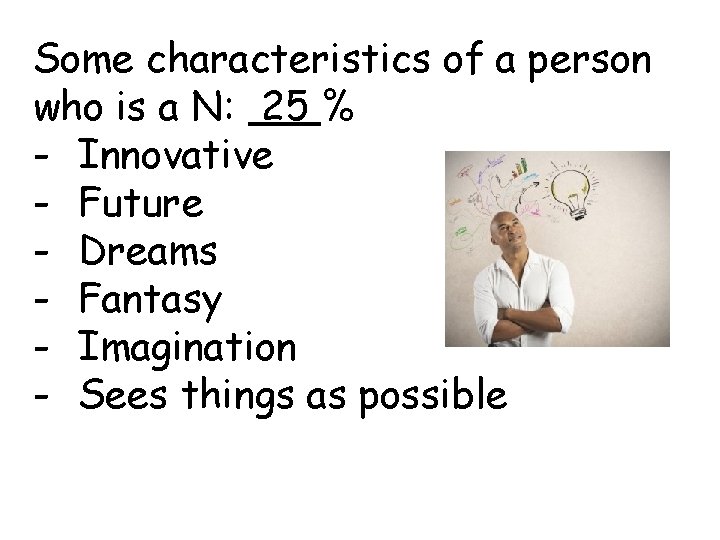 Some characteristics of a person who is a N: 25 % - Innovative -