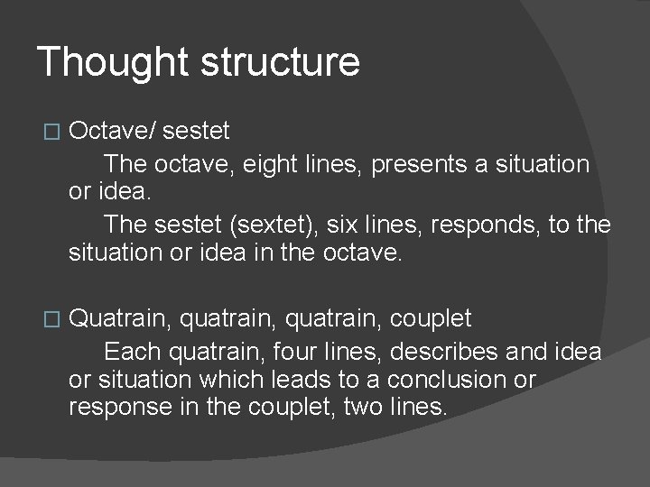 Thought structure � Octave/ sestet The octave, eight lines, presents a situation or idea.