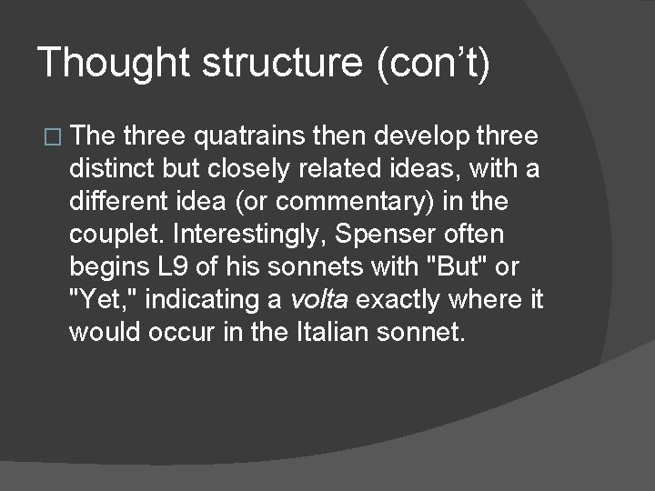 Thought structure (con’t) � The three quatrains then develop three distinct but closely related