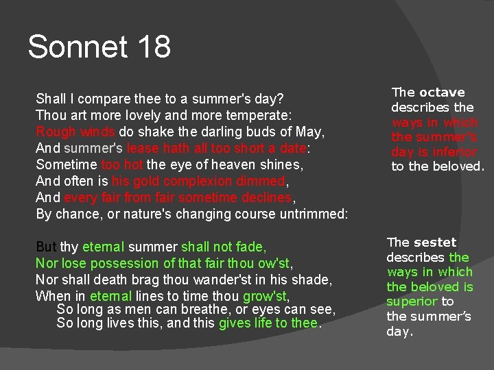 Sonnet 18 Shall I compare thee to a summer's day? Thou art more lovely