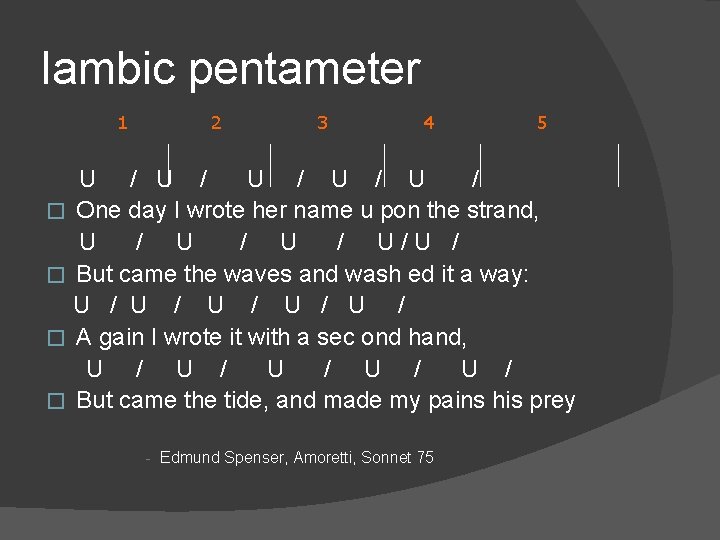 Iambic pentameter 1 2 3 4 5 U / U / U / �