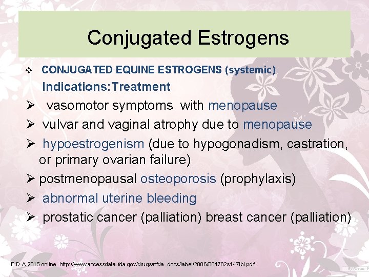 Conjugated Estrogens v CONJUGATED EQUINE ESTROGENS (systemic) Indications: Treatment Ø vasomotor symptoms with menopause