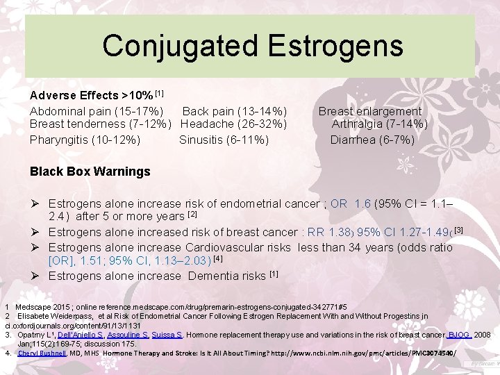 Conjugated Estrogens Adverse Effects >10% [1] Abdominal pain (15 -17%) Back pain (13 -14%)