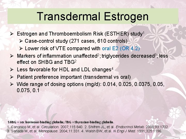 Transdermal Estrogen Ø Estrogen and Thromboembolism Risk (ESTHER) study 1 Ø Case-control study (271