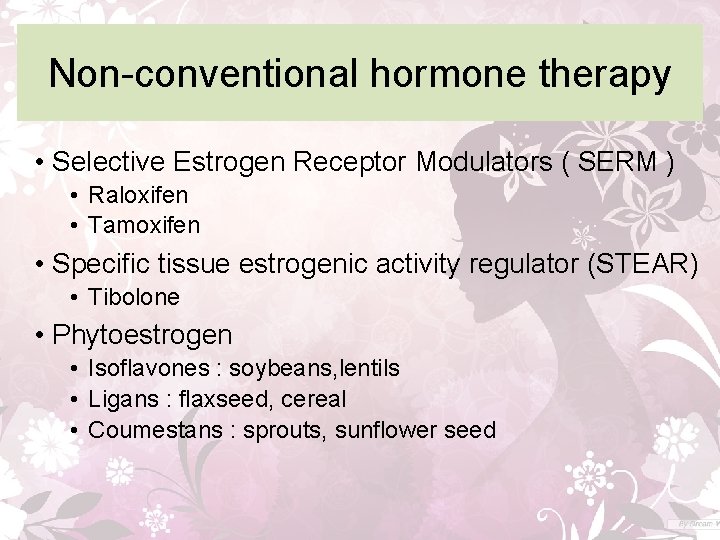 Non-conventional hormone therapy • Selective Estrogen Receptor Modulators ( SERM ) • Raloxifen •