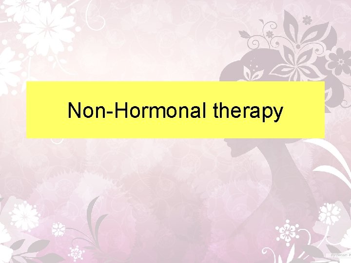 Non-Hormonal therapy 